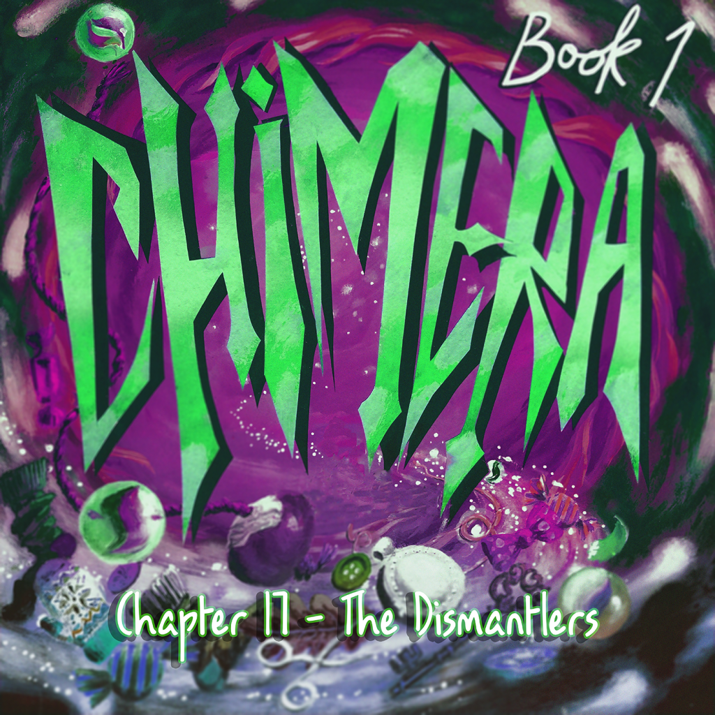 Chimera Book 1 / Chapter 17 – The&nbsp;Dismantlers