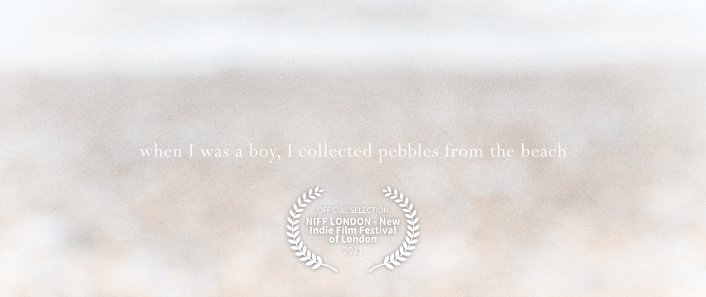 When I Was A Boy, I Collected Pebbles From The Beach @ New Indie Film Festival of London&nbsp;2021